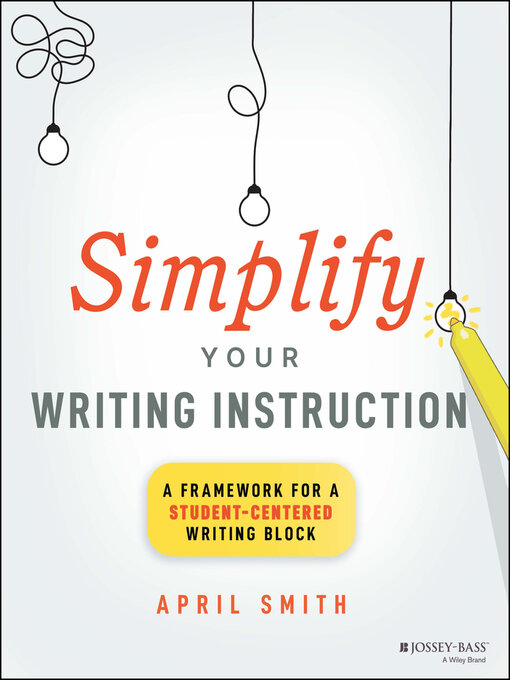 Title details for Simplify Your Writing Instruction by April Smith - Available